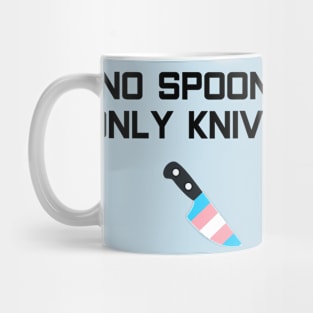 No Spoons Only Trans Knives Mug